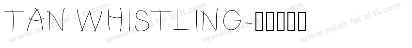 TAN WHISTLING字体转换